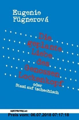 Gebr. - Die geplante Liebe des Genossen Lockenkopf: oder: Stasi auf tschechisch