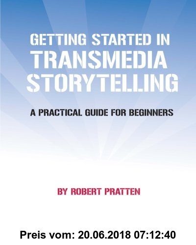 Gebr. - Getting Started in Transmedia Storytelling: A Practical Guide for Beginners