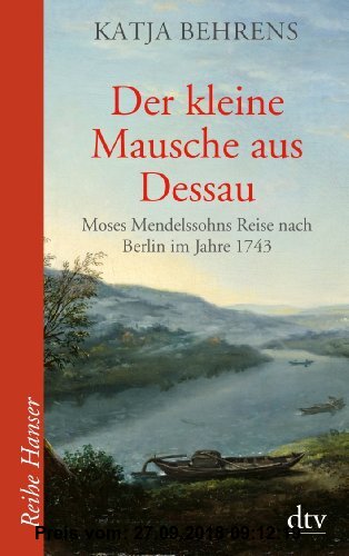 Der kleine Mausche aus Dessau: Moses Mendelssohns Reise nach Berlin im Jahre 1743 (Reihe Hanser)