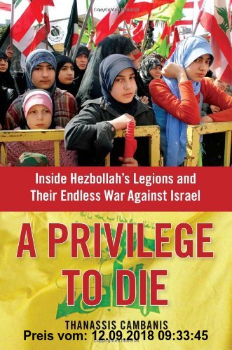 Gebr. - A Privilege to Die: Inside Hezbollah's Legions and Their Endless War Against Israel