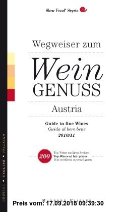 Gebr. - Slow Food Styria   Wegweiser zum Weingenuss    Guide to fine Wines    Guida al bere bene     Austria 2010/11: 200 Top-Weine zu fairen Preisen