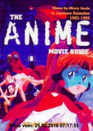 The Anime Movie Guide: Movie-by-movie Guide to Japanese Animation, 1983-95