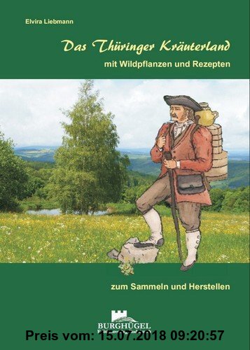 Gebr. - Das Thüringer Kräuterland - mit Wildpflanzen und Rezepten