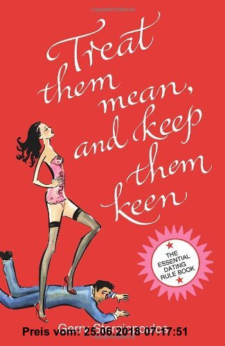 Gebr. - Treat Them Mean and Keep Them Keen: The Essential Dating Rule Book