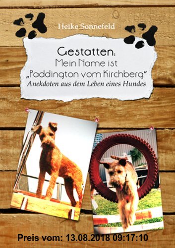 Gebr. - Gestatten: Mein Name ist Paddington vom Kirchberg: Anekdoten aus dem Leben eines Hundes