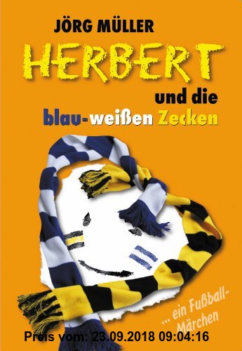 Herbert und die blau-weißen Zecken: ... ein Fußball-Märchen