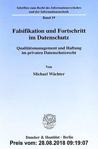 Falsifikation Und Fortschritt Im Datenschutz: Qualitatsmanagement Und Haftung Im Privaten Datenschutzrecht (German Edition)