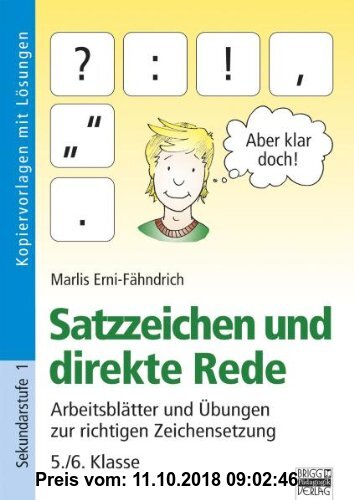 Gebr. - Satzzeichen und direkte Rede: Arbeitsblätter und Übungen zur richtigen Zeichensetzung - 5./6. Klasse. Kopiervorlagen mit Lösungen