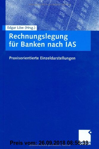Gebr. - Rechnungslegung für Banken nach IAS: Praxisorientierte Einzeldarstellungen