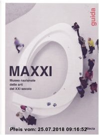 MAXXI Museo nazionale delle arti del XXI secolo. Guida