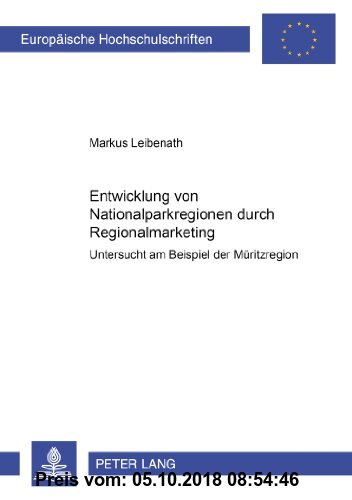 Gebr. - Entwicklung von Nationalparkregionen durch Regionalmarketing: Untersucht am Beispiel der Müritzregion (Europäische Hochschulschriften - Reihe