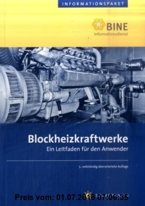 Blockheizkraftwerke: Ein Leitfaden für den Anwender (BINE-Informationspaket)