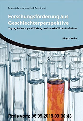 Gebr. - Forschungsförderung aus Geschlechterperspektive: Zugang, Bedeutung und Wirkung in wissenschaftlichen Laufbahnen