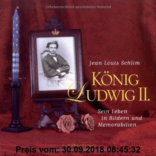 Ludwig II: Sein Leben in Bildern und Memorabilien