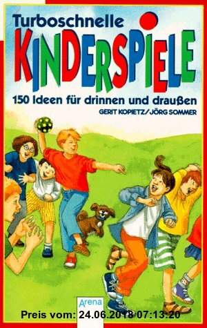 Turboschnelle Kinderspiele. 150 Ideen für drinnen und draußen. ( Ab 8 J.).