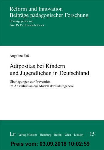 Gebr. - Adipositas bei Kindern und Jugendlichen in Deutschland: Überlegungen zur Prävention im Anschluss an das Modell der Salutogenese