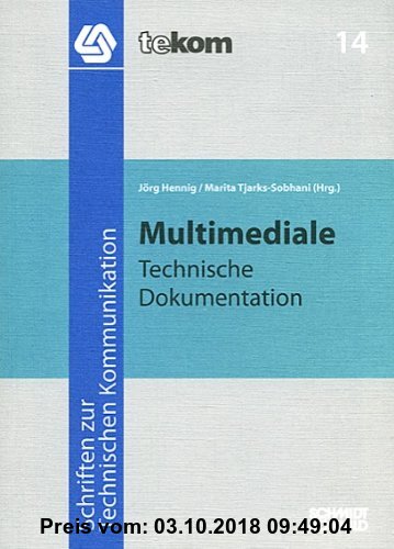 Multimediale Technische Dokumentation (Schriften zur technischen Kommunikation)