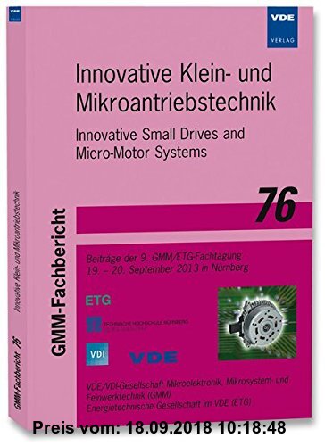 Gebr. - Innovative Klein- und Mikroantriebstechnik: Innovative Small Drives and Micro-Motor Systems, Beiträge der 9. GMM/ETG Fachtagung, 19. - 20. Sep