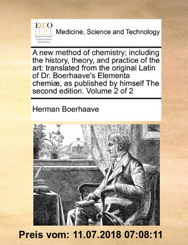 Gebr. - A   New Method of Chemistry; Including the History, Theory, and Practice of the Art: Translated from the Original Latin of Dr. Boerhaave's Ele
