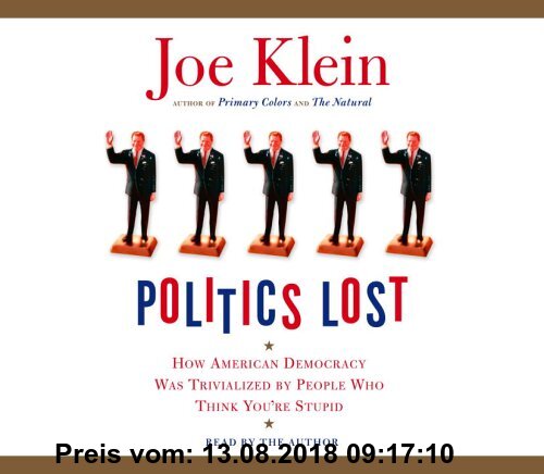 Gebr. - Politics Lost: How American Democracy Was Trivialized By People Who Think You're Stupid