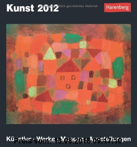 Gebr. - Kunst 2012: Harenberg Tageskalender. Künstler - Werke - Museen - Ausstellungen