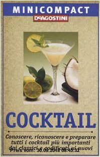 Gebr. - Cocktail. Conoscere, riconoscere e preparare tutti i cocktail più importanti, dai classici e codificati ai nuovi (Minicompact)