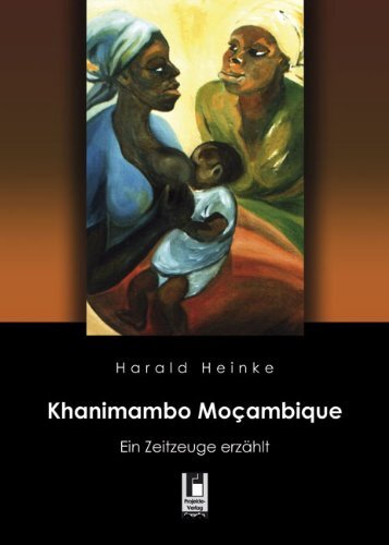 Gebr. - Khanimambo Mocambique: Ein Zeitzeuge erzählt