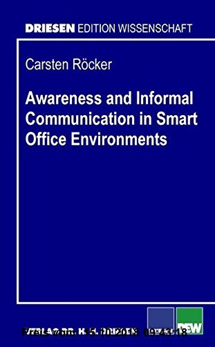 Gebr. - Awareness and Informal Communication in Smart Office Environments (Driesen Edition Wissenschaft)