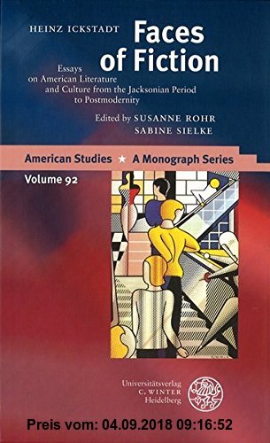 Faces of Fiction: Essays on American Literature and Culture from the Jacksonian Period to Postmodernity Heinz Ickstadt Author