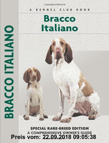 Gebr. - Bracco Italiano: Special Rare-Breed Edition : A Comprehensive Owner's Guide
