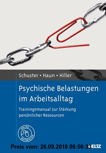 Psychische Belastungen im Arbeitsalltag: Trainingsmanual zur Stärkung persönlicher Ressourcen. Mit Online-Materialien