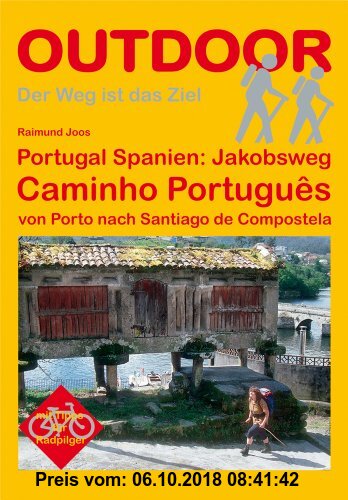 Portugal Spanien: Jakobsweg Caminho Português von Porto nach Santiago und Finisterre: Von Porto nach Santiago de Compostela. Mit Tipps für Radpilger (OutdoorHandbuch)