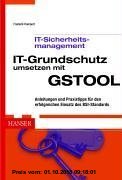 Gebr. - IT-Grundschutz umsetzen mit GSTOOL: Anleitungen und Praxistipps für den erfolgreichen Einsatz des BSI-Standards