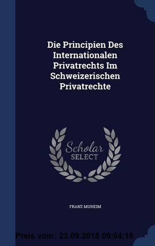 Gebr. - Die Principien Des Internationalen Privatrechts Im Schweizerischen Privatrechte