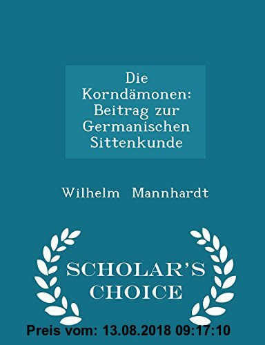 Gebr. - Die Korndamonen: Beitrag Zur Germanischen Sittenkunde - Scholar's Choice Edition