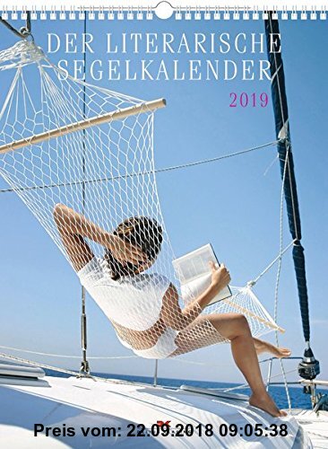 Der literarische Segelkalender 2019: Monatskalender mit Zitaten rund ums Segeln