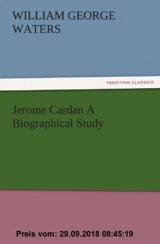 Gebr. - Jerome Cardan A Biographical Study (TREDITION CLASSICS)