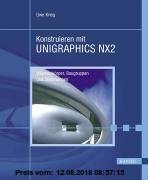 Gebr. - Konstruieren mit UNIGRAPHICS NX2: Volumenkörper, Baugruppen und  Zeichnungen