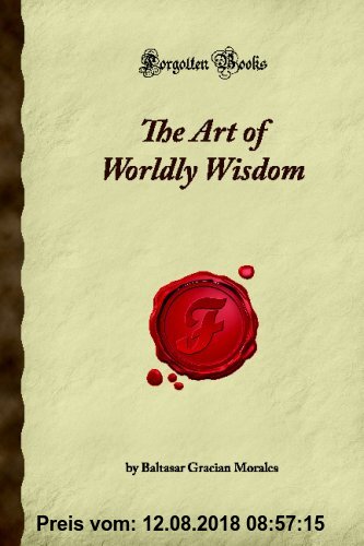 Gebr. - The Art of Worldly Wisdom (Forgotten Books)
