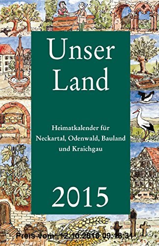 Unser Land 2016: Heimatkalender für Neckartal, Odenwald, Bauland und Kraichgau