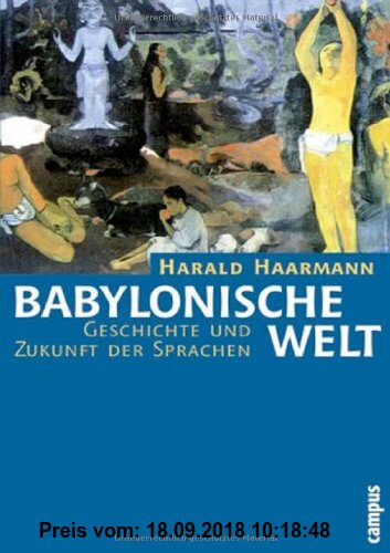 Babylonische Welt: Geschichte und Zukunft der Sprachen