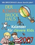 Gebr. - Der Kinder Brockhaus Kalender für clevere Kids 2007. Mit Brockhaus clever durchs Jahr!