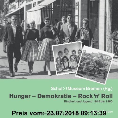 Hunger - Demokratie - Rock 'n' Roll: Kindheit und Jugend 1945 bis 1960