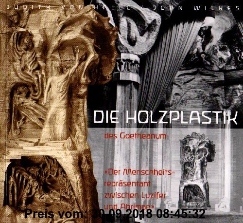 Gebr. - Die Holzplastik des Goetheanum: Der Menschheitsrepräsentant zwischen Luzifer und Ahriman