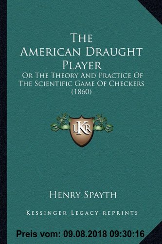 Gebr. - The American Draught Player: Or the Theory and Practice of the Scientific Game of Checkers (1860)