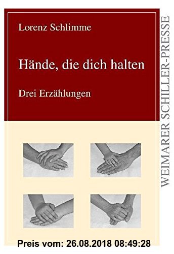 Gebr. - Hände, die dich halten: Drei Erzählungen (Weimarer Schiller-Presse)
