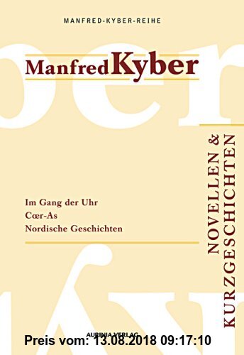 Gebr. - Novellen und Kurzgeschichten. Manfred-Kyber-Reihe Band IV: Im Gang der Uhr - eine Kleinstadtgeschichte, Coer-As, Nordische Geschichten