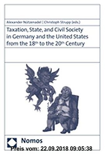 Gebr. - Taxation, State and Civil Society in Germany and the United States from the 18th to the 20th Century
