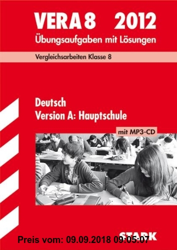 Gebr. - Vergleichsarbeiten VERA 8. Klasse: VERA 8 Deutsch Version A: Hauptschule mit MP3-CD 2012; Vergleichsarbeiten Klasse 8. Übungsaufgaben mit Lösu